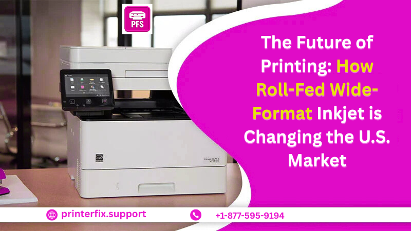 The Future of Printing: How Roll-Fed Wide-Format Inkjet is Changing the U.S. Market